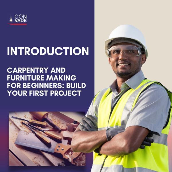 Carpentry and Furniture Making for Beginners: Build Your First Project